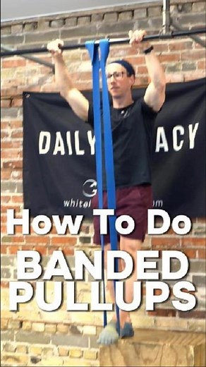 How to Do Band Assisted Pull-Ups the Right Way