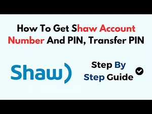 How To Get Shaw Account Number And PIN, Transfer PIN