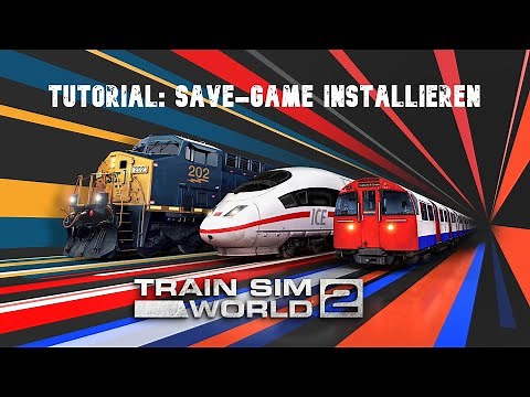 TRAIN SIM WORLD 2 | Tutorial: SAVE-Game installieren | deutsch | Szenario | TSW 2