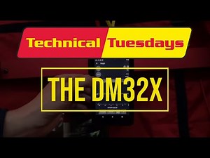 Technical Tuesdays: Ep. 37 - The DM32X
