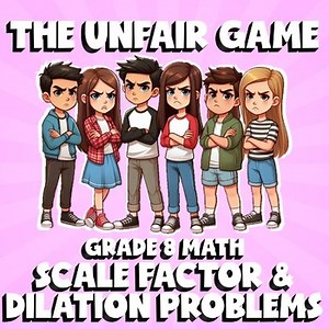 Scale Factor & Dilation Problems THE UNFAIR GAME - No Prep Grade 8 Math Review