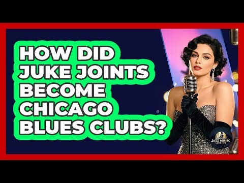 How Did Juke Joints Become Chicago Blues Clubs? - Jazz Music Legends