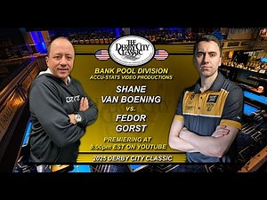 Bank Pool - SHANE VAN BOENING vs FEDOR GORST - 2025 Derby City Classic Banks Division
