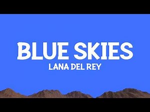 ‪@LanaDelRey‬ - Blue Skies (Lyrics)