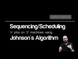 Sequencing/Scheduling of 'n' jobs on '2' machines | Johnson's Algorithm