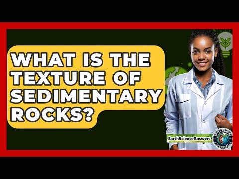 What Is The Texture Of Sedimentary Rocks? - Earth Science Answers