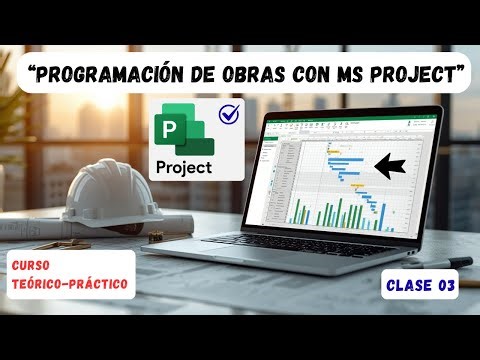 03 PROGRAMACIÓN DE OBRAS CON Ms PROJECT
