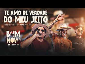Leonne o Nobre - Te Amo de Verdade | Do Meu Jeito (Feat. Asas Morenas)