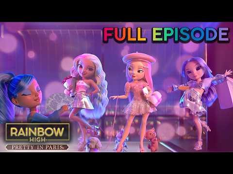 Rainbow High Paris: Live Your Fashion, Part 5 👗 🇫🇷 | Season 7, Episode 5 | Rainbow High