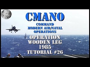 Command Modern Air/Naval Operations - Operation Wooden Leg 1985 - Tutorial #26