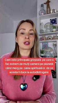 Greșeala pe care o fac extrem de mulți oameni când merg pe calea spirituală și aduce autodistrugere