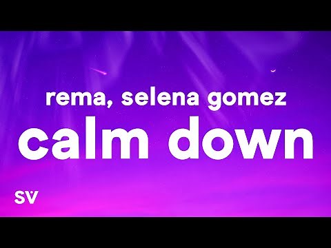 Rema, Selena Gomez - Calm Down (Lyrics)