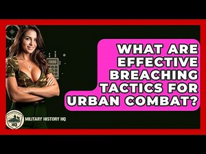 What Are Effective Breaching Tactics For Urban Combat? - Military History HQ