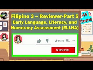 Filipino 3 – Reviewer-Part 5-Early Language, Literacy, and Numeracy Assessment (ELLNA)