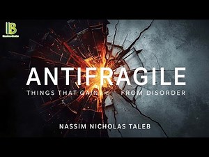 Antifragile: Things That Gain From Disorder - Nassim Nicholas Taleb | Book Summary
