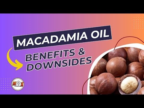 MACADAMIA OIL | BENEFITS | DOWNSIDES | MECHALEX