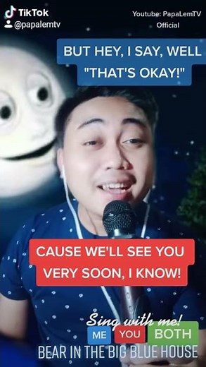 Duet this: GOODBYE SONG from the Bear and the Big Blue House (You sing LUNA the Moon)