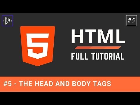#5 - The Head and Body Tags - HTML Full Tutorial for Beginners