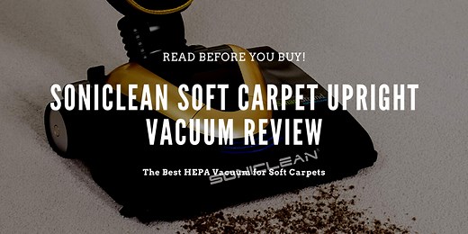 Soniclean SFC 7000 Soft Carpet Upright Vacuum Review | The Ultimate HEPA Vacuum for Soft Carpets - Smart Vac Guide