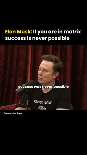 Elon Musk: If You’re in the Matrix, Success Is Impossible #powerthoughts