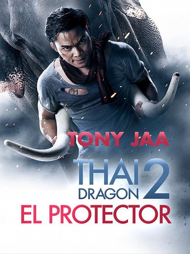 Thai Dragon 2: El Protector | Películas y Series La Vanguardia