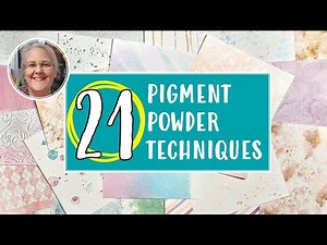 21 Ways to Use PIGMENT POWDERS! Fun Techniques for Cards, Journals and Scrapbooks! [2025/058]