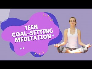 Goal-Setting Guided Visualisation I Meditation for Teenagers