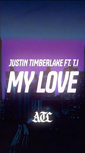 Justin Timberlake - My Love (lyrics) ft. T.I