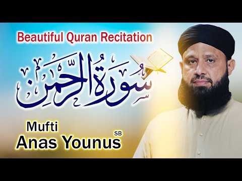 Mufti Anas Younus - Surah e Rahman - Beautiful Quran Recitation