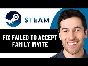 HOW TO FIX FAILED TO ACCEPT FAMILY INVITE ON STEAM IN 2026 (EASY FIX)