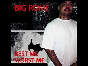 Big Rome presents "Best Me Worst Me"