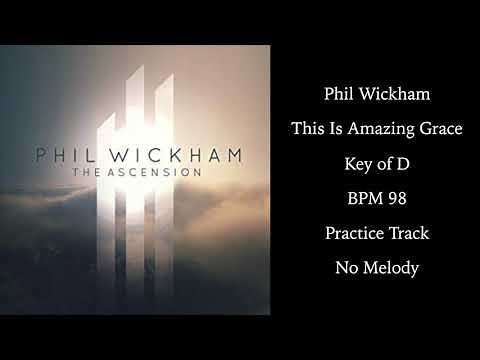 Phil Wickham - This Is Amazing Grace - Practice Track for Vocals - Key of D