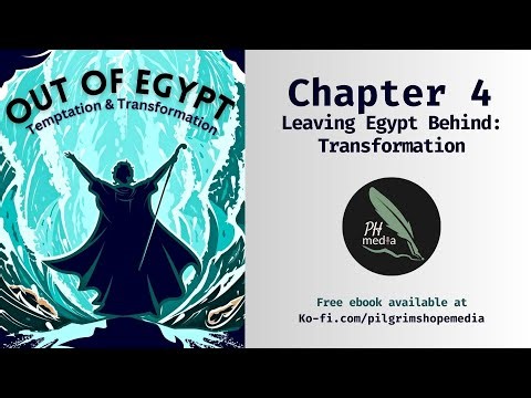 Leaving Egypt Behind: Transformation - Chapter 4 (Audiobook - Out of Egypt)