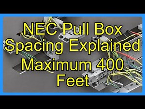 NEC Pull Box Spacing Explained Maximum 400 Feet