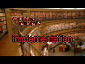 What does implementation mean?
