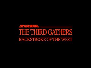 Star War - The Third Gathers - Backstroke of the West - HD Remaster - Trailer