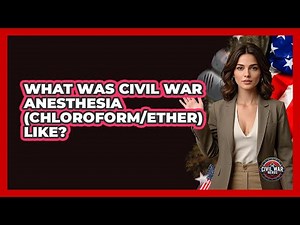 What Was Civil War Anesthesia (chloroform/ether) Like? - The Civil War Nerds