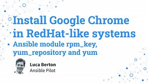 Install Google Chrome in RedHat-like systems — Ansible module rpm_key, yum_repository and yum