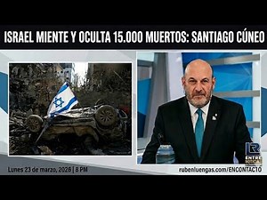 Israel miente y oculta 15,000 muertos: Santiago Cúneo | Rubén Luengas #EnContacto | #ENVIVO