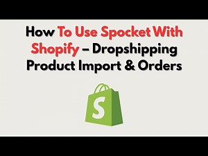 How To Use Spocket With Shopify – Dropshipping Product Import & Orders
