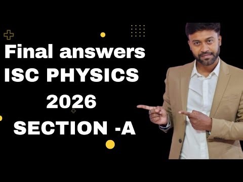 Physics 2026 ISC Board Paper Answer Key & solution | Section-A | ISC Class 12 | Solving ISC Physics