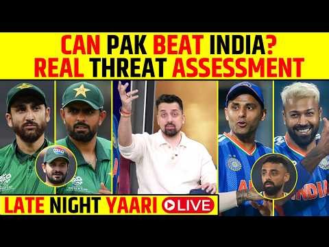 🔴LATE NIGHT YAARI : CAN PAKISTAN BEAT INDIA? WHO IS A REAL THREAT? DEEP DIVE ANALYSIS #t20worldcup