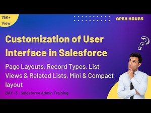Customize the Salesforce User Interface | App Builder | Record Types | Page Layouts | Compact | Ep-3