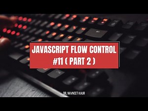 JavaScript flow control #11 (Part 2) | HTML, CSS and JavaScript