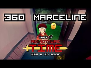 What if "Adventure Time" was a 3D Anime (360 Marceline)