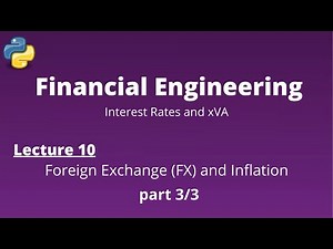 Financial Engineering Course: Lecture 10/14, part 3/3, (Foreign Exchange (FX) and Inflation)