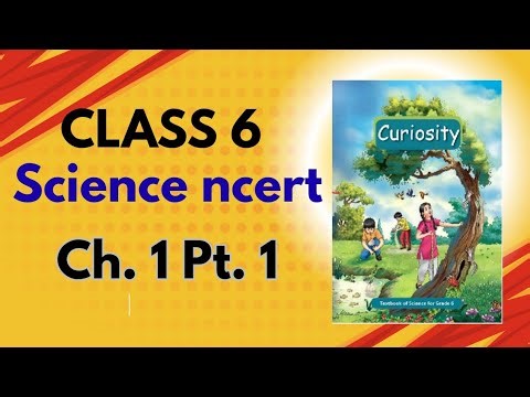 Complete NCERT Science series : Class 6, chapter 1,part 1