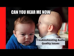 Troubleshooting Audio Quality Issues