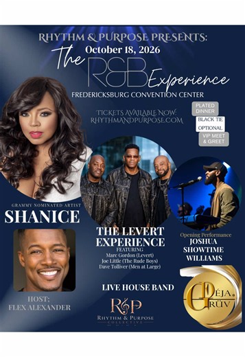 Have you heard? Fredericksburg is getting an R&B experience like never before. Join us Sunday, October 18 for an elegant evening featuring Shanice, The LeVert Experience, Joshua Showtime Williams, the Deja Gruv Band, hosted by Flex Alexander. Black tie optional Live music, plated dinner, VIP experiences, networking, an unforgettable night. Will you be in the building? Get Your tickets now at RhythmAndPurpose.com Fredericksburg Convention Center Sunday, October 18, 2026 Tickets: RhythmAndPurpose.