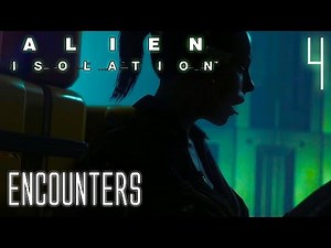 Alien Isolation HARD #4 Mission 3: Encounters | Gameplay Walkthrough